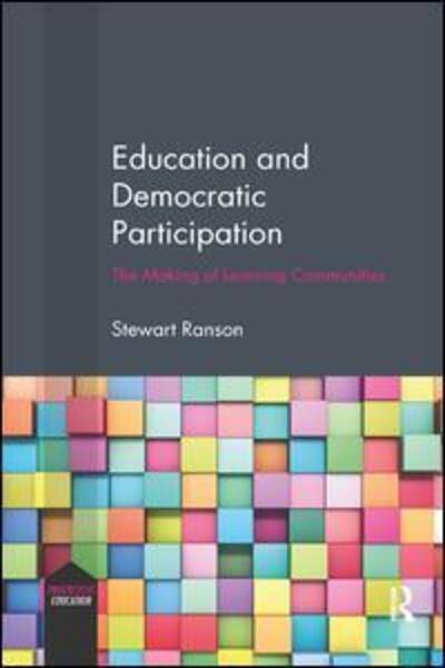 Cover for Ranson, Stewart (University of Warwick, UK.) · Education and Democratic Participation: The Making of Learning Communities - Progressive Education (Paperback Book) (2019)