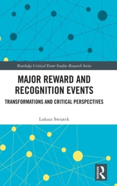 Cover for Swiatek, Lukasz (University of New South Wales, Sydney, Australia) · Major Reward and Recognition Events: Transformations and Critical Perspectives - Routledge Critical Event Studies Research Series. (Hardcover Book) (2023)