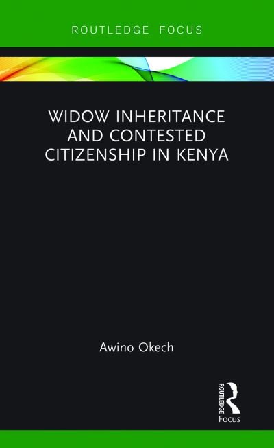 Cover for Okech, Awino (SOAS University of London, UK) · Widow Inheritance and Contested Citizenship in Kenya - Routledge Studies on Gender and Sexuality in Africa (Paperback Book) (2021)