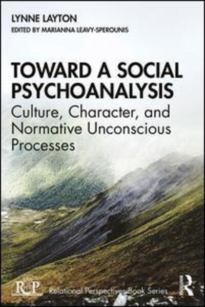 Cover for Layton, Lynne (Harvard Medical School, USA) · Toward a Social Psychoanalysis: Culture, Character, and Normative Unconscious Processes - Relational Perspectives Book Series (Paperback Book) (2020)