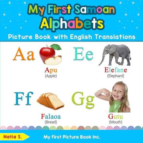 Cover for Natia S · My First Samoan Alphabets Picture Book with English Translations Bilingual Early Learning and Easy Teaching Samoan Books for Kids (Book) (2020)