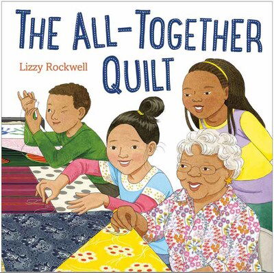 All-Together Quilt - Lizzy Rockwell - Książki - Random House USA Inc - 9780375822049 - 27 października 2020