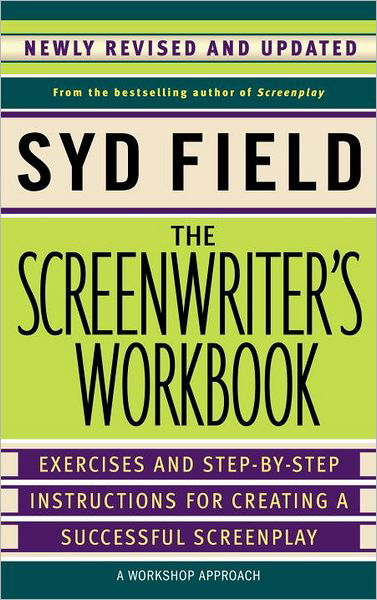 Cover for Syd Field · The Screenwriter's Workbook: Excercises and Step-By-Step Instructions for Creating a Successful Screenplay (Paperback Book) [Rev edition] (2006)