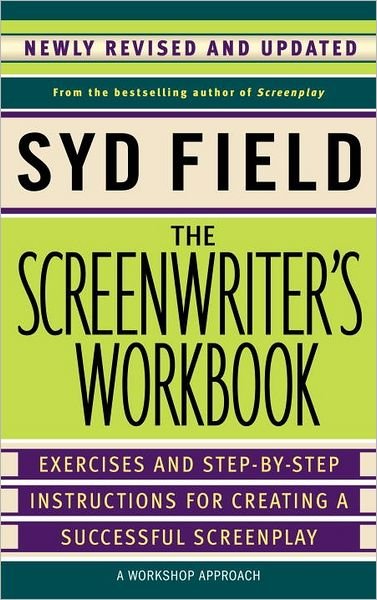 Cover for Syd Field · The Screenwriter's Workbook: Excercises and Step-By-Step Instructions for Creating a Successful Screenplay (Paperback Book) (2006)