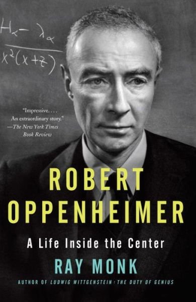 Cover for Ray Monk · Robert Oppenheimer: a Life Inside the Center (Paperback Bog) (2014)