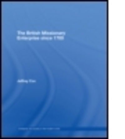 Cover for Cox, Jeffrey (University of Iowa, USA) · The British Missionary Enterprise since 1700 - Christianity and Society in the Modern World (Hardcover Book) (2007)