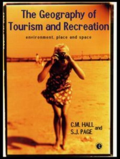 Cover for C. Michael Hall · The Geography of Tourism and Recreation: Environment, Place and Space (Paperback Book) (1999)