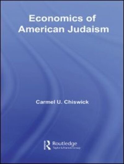 Cover for Carmel Chiswick · Economics of American Judaism - Routledge Frontiers of Political Economy (Paperback Book) (2009)