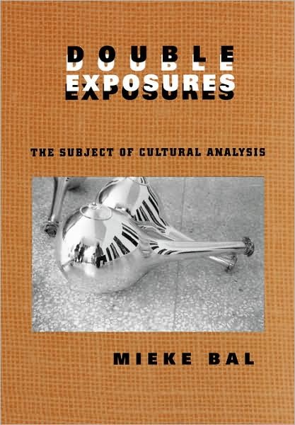Cover for Mieke Bal · Double Exposures: The Practice of Cultural Analysis (Paperback Book) (1996)