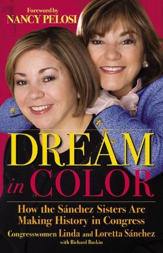Dream in Color: How the Sánchez Sisters Are Making History in Congress - Richard Buskin - Böcker - Grand Central Publishing - 9780446508049 - 1 september 2008
