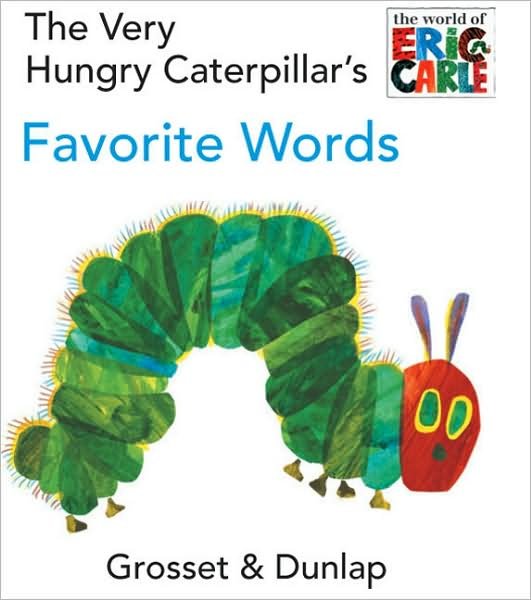 Cover for Eric Carle · The Very Hungry Caterpillar's Favorite Words - The World of Eric Carle (Board book) (2007)