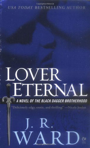 Lover Eternal: A Novel of the Black Dagger Brotherhood - Black Dagger Brotherhood - J.R. Ward - Bøker - Penguin Publishing Group - 9780451218049 - 7. mars 2006