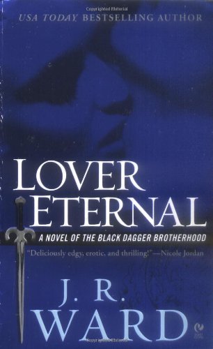 Cover for J.R. Ward · Lover Eternal: A Novel of the Black Dagger Brotherhood - Black Dagger Brotherhood (Paperback Bog) [Reissue edition] (2006)