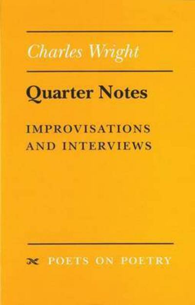 Cover for Charles Wright · Quarter Notes: Improvisations and Interviews - Poets on Poetry (Paperback Bog) (1995)