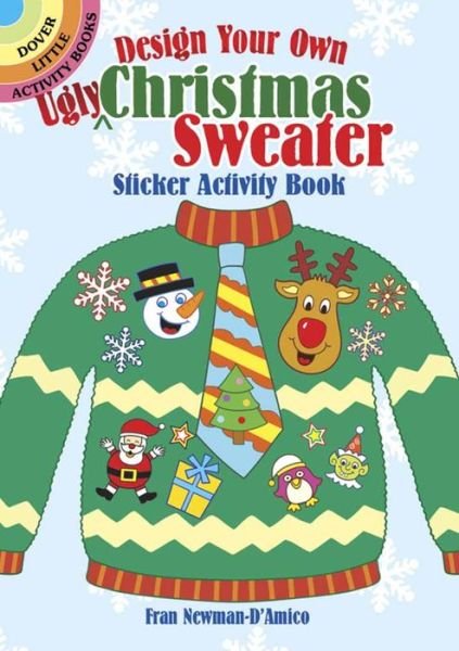 Design Your Own "Ugly" Christmas Sweater Sticker Activity Book - Little Activity Books - Fran Newman-D'Amico - Bøger - Dover Publications Inc. - 9780486801049 - 29. april 2016