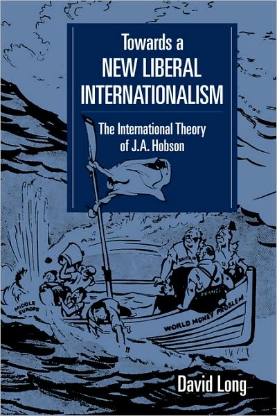 Cover for Long, David (Carleton University, Ottawa) · Towards a New Liberal Internationalism: The International Theory of J. A. Hobson - LSE Monographs in International Studies (Paperback Book) (2008)