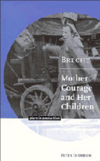 Cover for Peter Thomson · Brecht: Mother Courage and her Children - Plays in Production (Hardcover Book) (1997)