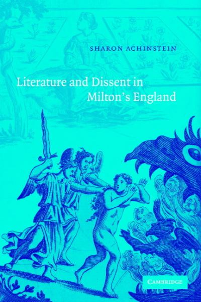 Cover for Achinstein, Sharon (St. Edmund Hall, Oxford) · Literature and Dissent in Milton's England (Hardcover Book) (2003)