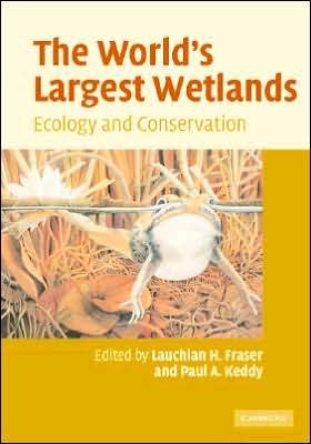 Cover for Lauchlan H Fraser · The World's Largest Wetlands: Ecology and Conservation (Innbunden bok) (2005)