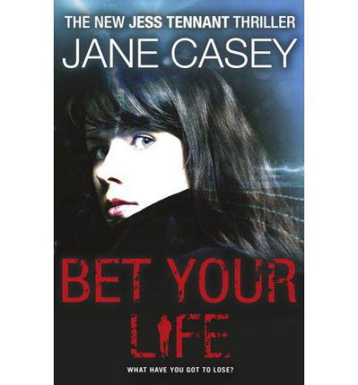 Bet Your Life - Jess Tennant - Jane Casey - Książki - Penguin Random House Children's UK - 9780552566049 - 13 lutego 2014