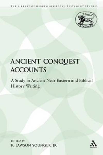 Cover for K. Lawson Younger  Jr. · Ancient Conquest Accounts: a Study in Ancient Near Eastern and Biblical History Writing (The Library of Hebrew Bible / Old Testament Studies) (Paperback Book) (2009)