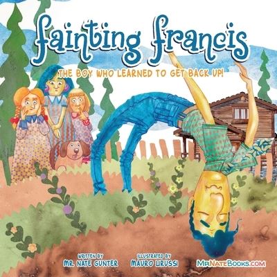 Fainting Francis : The boy who learned to get back up! - Mr. Nate Gunter - Kirjat - TGJS Publishing - 9780578674049 - keskiviikko 10. kesäkuuta 2020