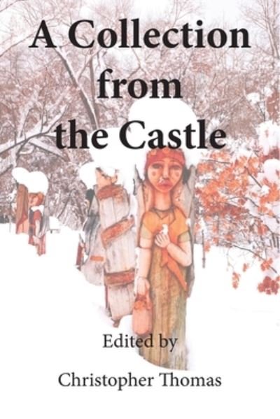 A Collection From the Castle - Christopher Thomas - Bøger - Robb Thomson LLC - 9780578702049 - 1. september 2020