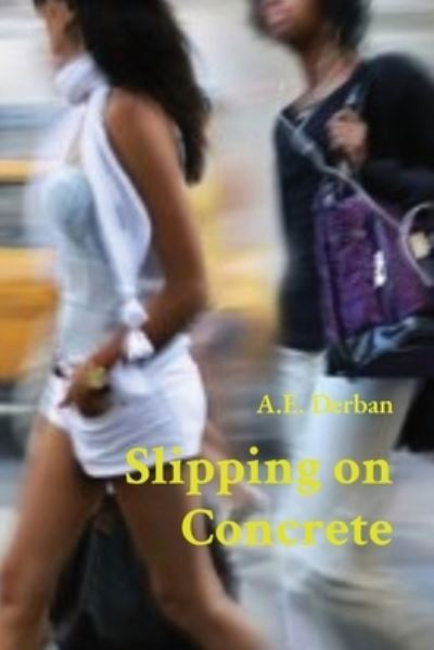 Cover for A E Derban · Slipping on Concrete (Paperback Book) (2020)