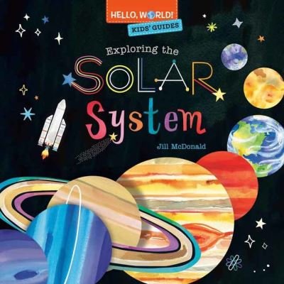 Cover for Jill McDonald · Hello, World! Kids' Guides: Exploring the Solar System - Hello, World! (Hardcover Book) (2022)