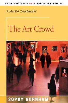The Art Crowd - Sophy Burnham - Books - iUniverse - 9780595008049 - December 1, 2000