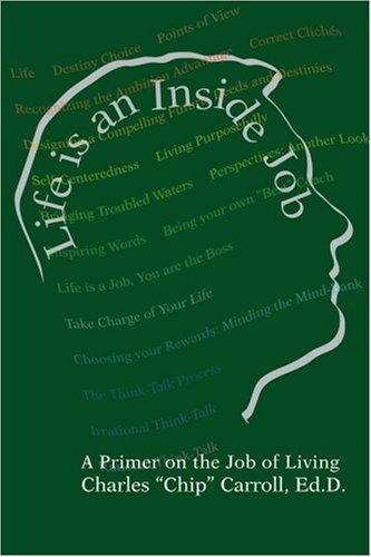 Cover for Charles Carroll Ph.d. · Life is an Inside Job: a Primer on the Job of Living (Paperback Book) (2004)