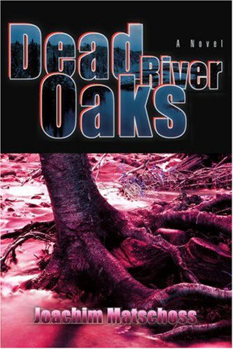 Cover for Joachim Matschoss · Dead River Oaks (Paperback Book) (2006)