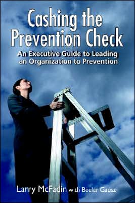 Cover for Larry Mcfadin · Cashing the Prevention Check: an Executive Guide to Leading an Organization to Prevention (Hardcover Book) (2005)