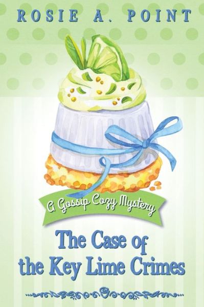 Cover for Rosie A Point · The Case of the Key Lime Crimes (Paperback Book) (2022)