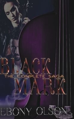 Cover for Ebony Olson · Black Mark The Complete Saga (Hardcover Book) (2019)