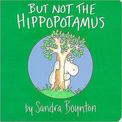 Cover for Sandra Boynton · But Not the Hippopotamus (Boynton on Board) (Board book) (1982)
