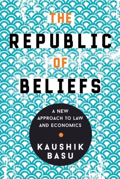 Cover for Kaushik Basu · The Republic of Beliefs: A New Approach to Law and Economics (Paperback Book) (2020)