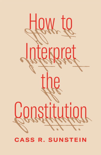 Cover for Cass R. Sunstein · How to Interpret the Constitution (Inbunden Bok) (2023)