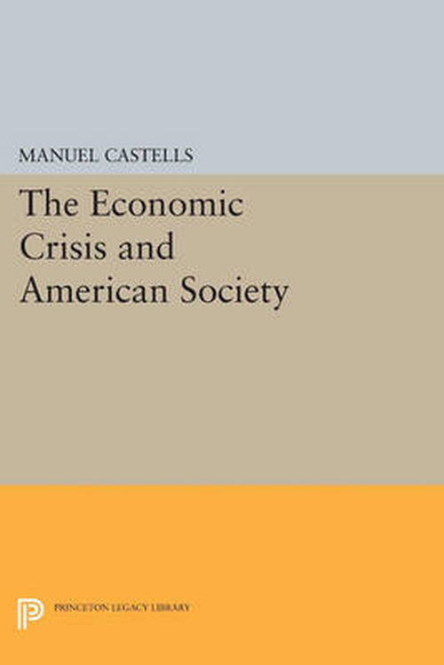 Cover for Manuel Castells · The Economic Crisis and American Society - Princeton Legacy Library (Pocketbok) (2014)