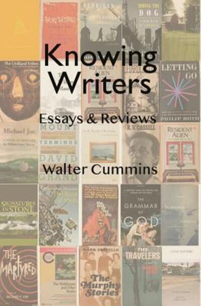 Knowing Writers - Walter Cummins - Kirjat - del Sol Press - 9780692974049 - lauantai 4. marraskuuta 2017