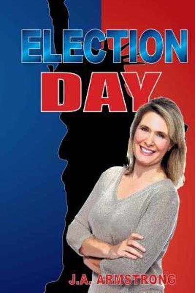 Cover for J. A. Armstrong · Election Day (Paperback Book) (2017)