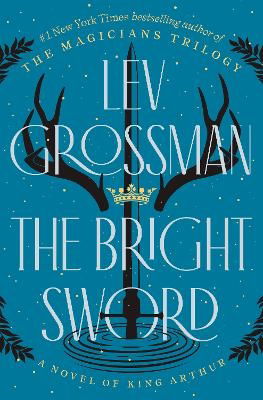 Cover for Lev Grossman · The Bright Sword (Inbunden Bok) (2024)