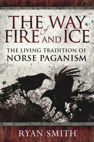 The Way of Fire and Ice: The Living Tradition of Norse Paganism - Ryan Smith - Livros - Llewellyn Publications,U.S. - 9780738760049 - 1 de novembro de 2019