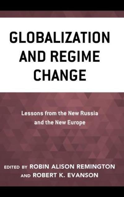 Cover for Robin Ali Remington · Globalization and Regime Change: Lessons from the New Russia and the New Europe (Hardcover Book) (2019)