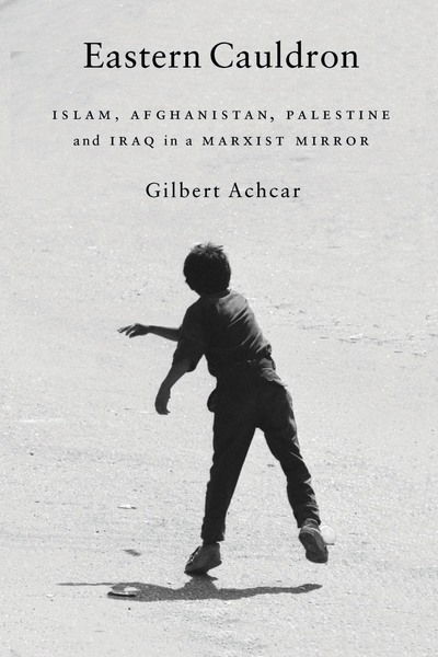 Cover for Gilbert Achcar · Eastern Cauldron: Islam, Afghanistan, Palestine and Iraq in a Marxist Mirror (Hardcover Book) (2004)