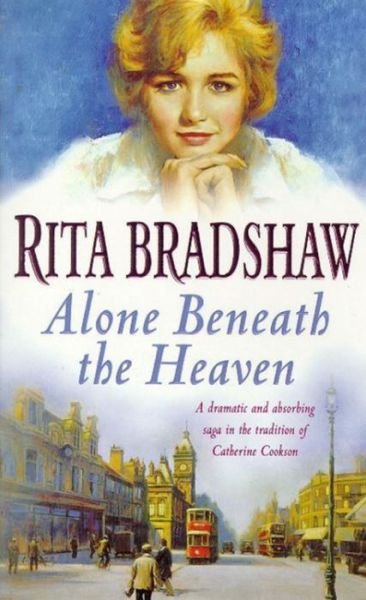 Cover for Rita Bradshaw · Alone Beneath the Heaven: A gripping saga of escapism, love and belonging (Paperback Book) (1998)