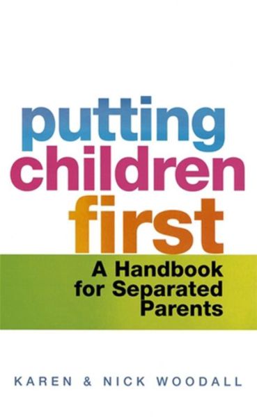 Cover for Karen Woodall · Putting Children First: A handbook for separated parents (Paperback Book) (2007)