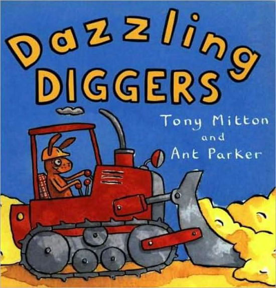 Amazing Machines: Dazzling Diggers - Tony Mitton - Książki - Pan Macmillan - 9780753453049 - 15 września 2000