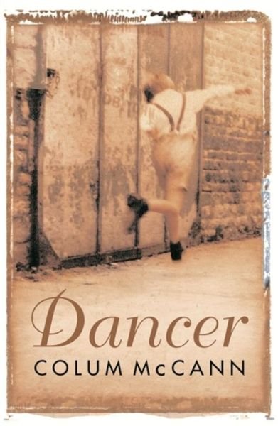 Cover for Colum McCann · Dancer: Stunning, bestselling novel based on the real life of Rudolf Nureyev (Paperback Bog) (2003)