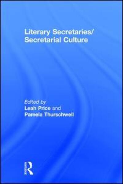 Cover for Leah Price · Literary Secretaries / Secretarial Culture (Hardcover Book) [New edition] (2004)